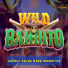 collect cards keep memories